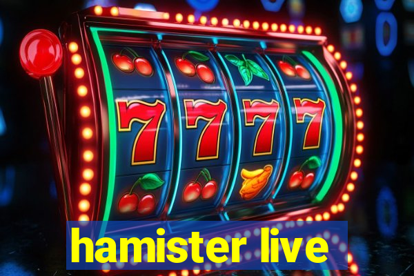 hamister live